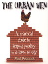 The Urban Hen (eBook): A Practical Guide to Keeping Poultry in a Town or City